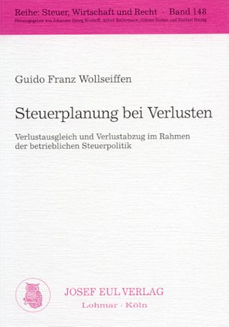 Steuerplanung bei Verlusten: Verlustausgleich und Verlustabzug im Rahmen der betrieblichen Steuerpolitik