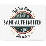JUNIWORDS Mauspad Mousepad, Ich Bin Dieser legendäre Sandaufbereiter, von dem alle reden (5066308)