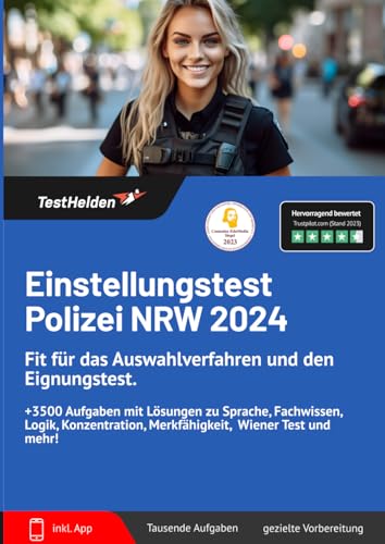 Einstellungstest Polizei NRW 2024: Fit für das Auswahlverfahren und den Eignungstest. +3500 Aufgaben mit Lösungen zu Sprache, Fachwissen, Logik, Konzentration, Merkfähigkeit, Wiener Test und mehr!