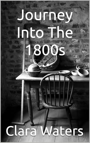 Journey Into The 1800s (English Edition)