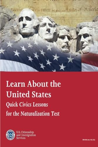 Learn About the United States: Quick Civics Lessons for the Naturalization