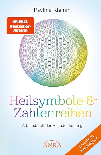 Heilsymbole & Zahlenreihen Band 1 NEUAUSGABE: Überarbeitetes und erweitertes Arbeitsbuch der Plejadenheilung (von der SPIEGEL-Bestseller-Autorin) (Pavlina Klemms Plejadenbücher)