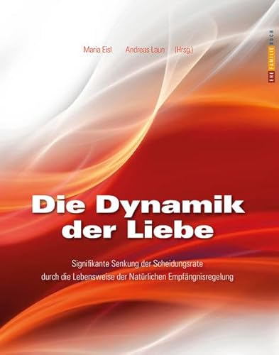 Die Dynamik der Liebe: Signifikante Senkung der Scheidungsrate durch die Lebensweise der Natürlichen Empfängnisregelung