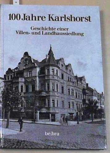 100 Jahre Karlshorst: Geschichte einer Villen- und Landhaussiedlung