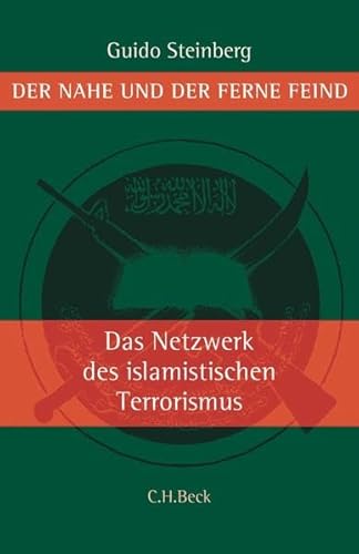 Der nahe und der ferne Feind: Die Netzwerke des islamistischen Terrorismus
