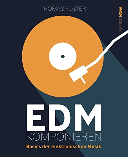 EDM komponieren: Basics der elektronischen Musik (Thomas Foster Musikproduktion)