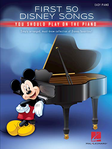 First 50 Disney Songs You Should Play on the Piano: Easy Piano