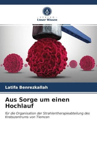 Aus Sorge um einen Hochlauf: für die Organisation der Strahlentherapieabteilung des Krebszentrums von Tlemcen