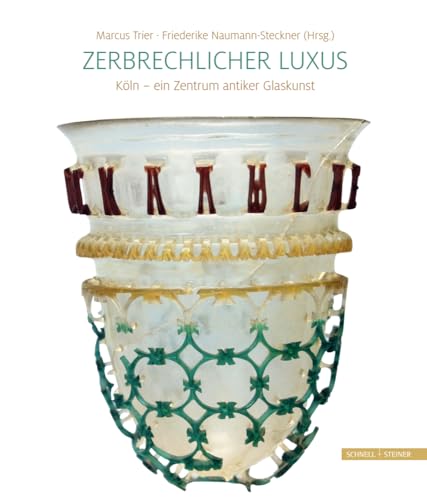Zerbrechlicher Luxus: Köln - ein Zentrum antiker Glaskunst