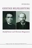 Geistige Hilfeleistung: Rudolf Steiner und Christian Morgenstern
