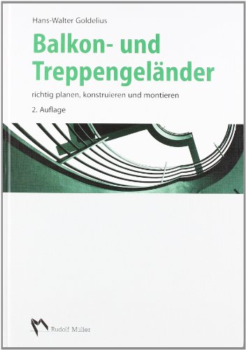 Balkon- und Treppengeländer: Richtig planen, konstruieren und montieren