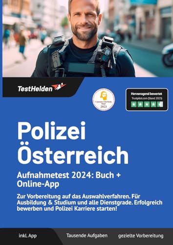 Polizei Österreich Aufnahmetest 2024: Buch + Online-App - zur Vorbereitung auf das Auswahlverfahren. Für Ausbildung & Studium und alle Dienstgrade. Erfolgreich bewerben und Polizei Karriere starten!