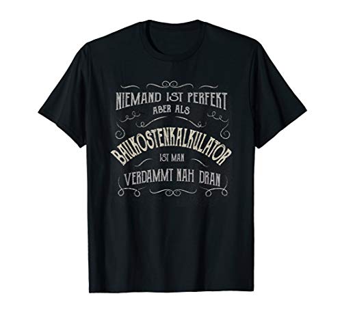 Lustiger Spruch - Beruf Baukostenkalkulator T-Shirt