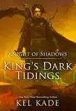 Knight of Shadows (King's Dark Tidings Book 6) (English Edition)