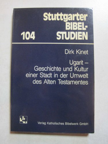 Ugarit - Geschichte und Kultur einer Stadt in der Umwelt des Alten Testamentes