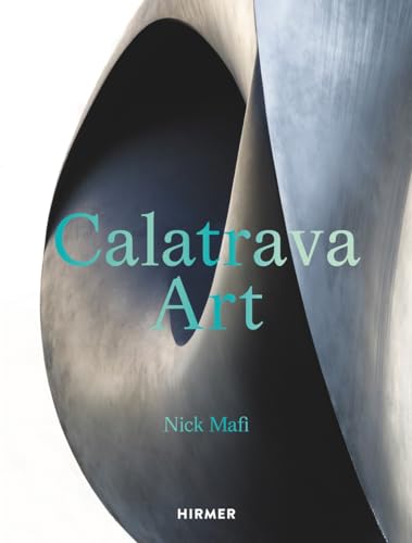 Calatrava: Art: The first publication on Calatrava's artistic work in its entirety
