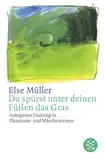 Du spürst unter deinen Füßen das Gras: Autogenes Training in Phantasie- und Märchenreisen