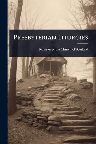 Presbyterian Liturgies
