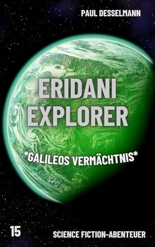 Eridani Explorer: Galileos Vermächtnis (Band 15)