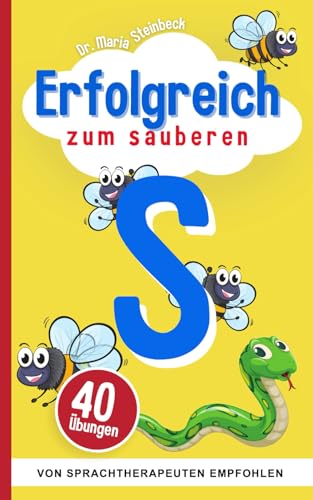 40 Übungen für das richtige "S" | Für Ihr Kind ab 5 Jahren: Spielerisch und dauerhaft das Lispeln (Sigmatismus) abgewöhnen