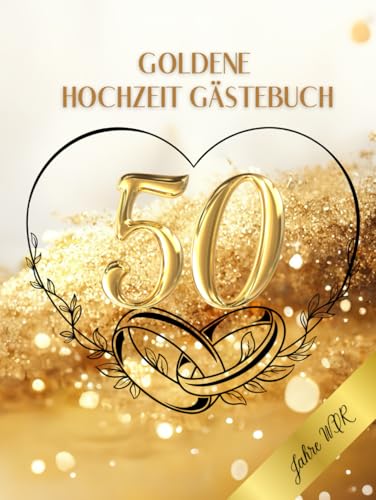 Goldene Hochzeit Gästebuch - 50 Jahre Wir: Perfekt für persönliche Widmungen, Glückwünsche und Fotos. Für 30 bis 60 Gäste. Gästebuch und ... der Goldene Hochzeit. Vintage Dekoration.