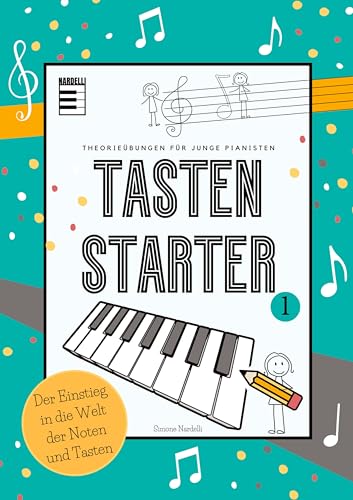 Tasten Starter Band 1 - der Allrounder für den Klavierunterricht und für Selbstlerner: Theorieübungen für junge Pianisten ab 6 Jahren - über 250 ... - Band 1: Theorieübungen für junge Pianisten)