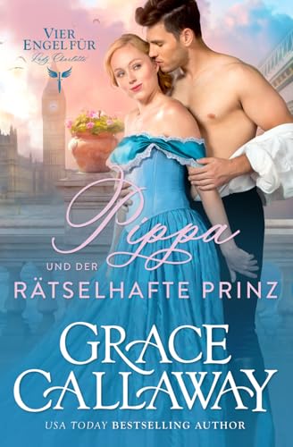 Pippa und der rätselhafte Prinz (Vier Engel für Lady Charlotte, Band 2)