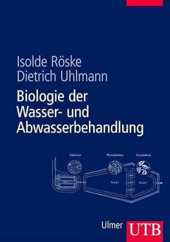 Biologie der Wasser- und Abwasserbehandlung (Uni-Taschenbücher L)