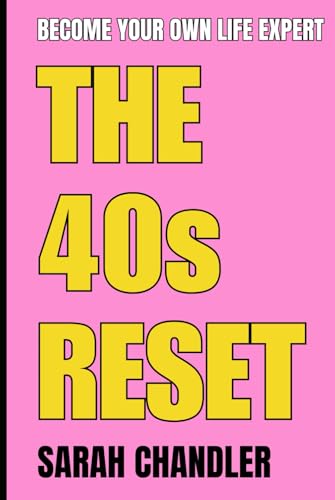 The 40s Reset: Become Your Own Life Expert