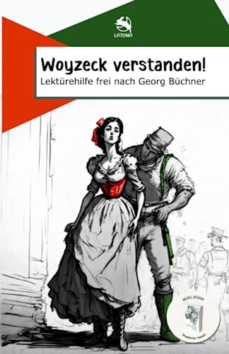 Woyzeck verstanden! Lektürehilfe frei nach Georg Büchner