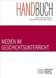 Handbuch Medien im Geschichtsunterricht (Forum Historisches Lernen)