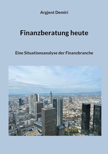 Finanzberatung heute: Eine Situationsanalyse der Finanzbranche