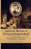 Zwanzig Monate in Kriegsgefangenschaft: Erlebnisse eines deutschstämmigen Unionsoffiziers in konföderierten Gefängnissen (Zeitzeugen des Sezessionskrieges)