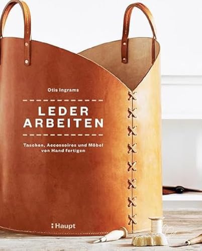 Lederarbeiten - Taschen, Accessoires und Möbel von Hand fertigen