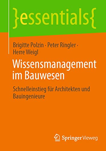 Wissensmanagement im Bauwesen: Schnelleinstieg für Architekten und Bauingenieure (essentials)