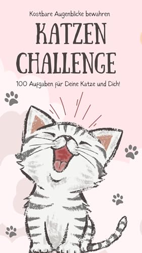 Katzen Challenge Buch: 100 Aufgaben & Ideen für die Katze & Katzenbesitzer - Digitales PDF zum Ausdrucken, Personalisieren & Spielen - Spaß & Bindung mit Ihrer Katze Stärken - Schnell & Editierbar