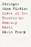 Stranger Than Fiction: Lives of the Twentieth-Century Novel