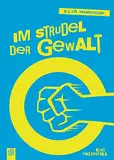 Im Strudel der Gewalt: Klasse 7-10 (K.L.A.R.-Theaterstücke)