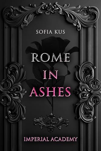 Rome in Ashes: Imperial Academy / Enemies To Lovers / Elite/ New Adult / Suspense