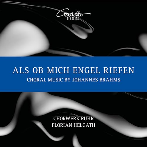 Johannes Brahms: Als ob mich Engel riefen - Chorwerke