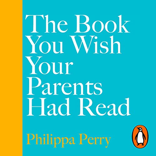 The Book You Wish Your Parents Had Read (and Your Children Will Be Glad That You Did)