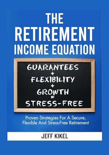 The Retirement Income Equation: Proven Strategies For Secure, Flexible, and Prosperous Retirement (Stress-Free Retirement Series Book 2) (English Edition)
