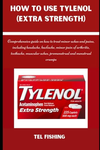 HOW TO USE TYLENOL (EXTRA STRENGTH): HOW TO USE TYLENOL (EXTRA STRENGTH)