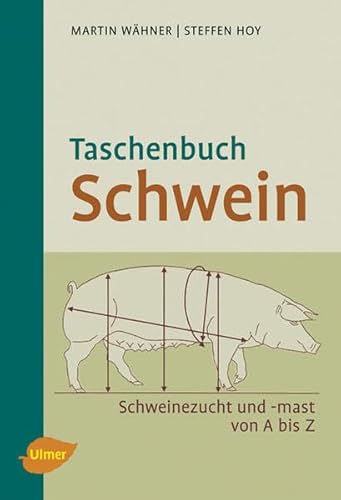 Taschenbuch Schwein: Schweinezucht und -mast von A bis Z