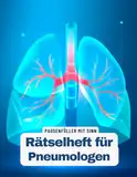 Ein Kreuzworträtsel-Buch für Pneumologen / Lungen-Spezialisten mit Begriffen aus der Medizin: Rätsel und Knobelei in einem Kreuzworträtselheft für ... zum Entspannen mit sinnvollen Knobelaufgaben.