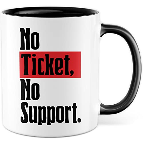 IT Tasse Systemadministrator Kaffeetasse Informatiker Kaffee-Becher lustig Administrator Geschenkidee Geschenk No Ticket No Support Spruch Büro Teetasse (Weiß/Schwarz)