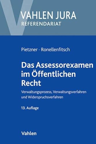 Das Assessorexamen im Öffentlichen Recht: Verwaltungsprozess, Verwaltungsverfahren und Widerspruchsverfahren (Vahlen Jura/Referendariat)