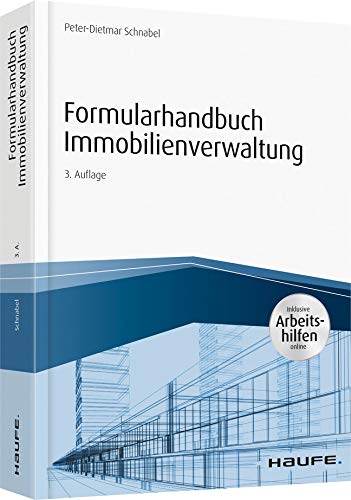Formularhandbuch Immobilienverwaltung - inkl. Arbeitshilfen online: Inklusive Arbeitshilfen online (Haufe Fachbuch)