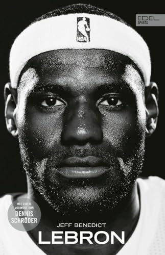 LEBRON – Die große Biografie des NBA-Superstars: New York Times Bestseller. Mit einem Vorwort von Dennis Schröder.