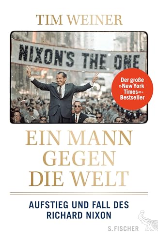 Ein Mann gegen die Welt: Aufstieg und Fall des Richard Nixon